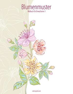 Blumenmuster-Malbuch Fur Erwachsene 1 de Nick Snels