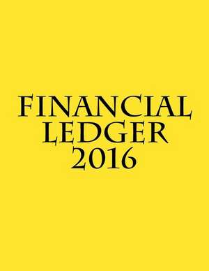 Financial Ledger 2016 de Inc Blackhat Publishing