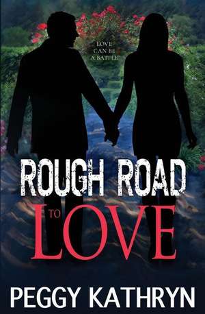 Rough Road to Love de MS Peggy Kathryn