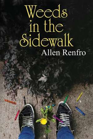 Weeds in the Sidewalk de Allen Renfro