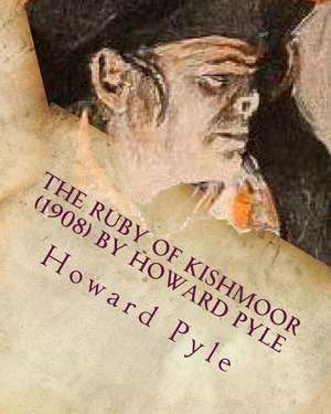 The Ruby of Kishmoor (1908) by Howard Pyle de Howard Pyle