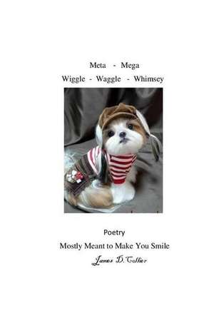 Meta - Mega - Wiggle - Waggle - Whimsey de James D. Collier