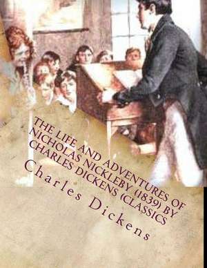 The Life and Adventures of Nicholas Nickleby (1839) by Charles Dickens (Classics de Charles Dickens