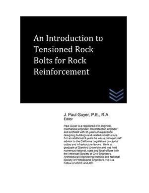 An Introduction to Tensioned Rock Bolts for Rock Reinforcement de J. Paul Guyer