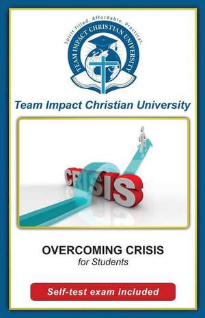 Overcoming Crises for Students de Team Impact Christian University