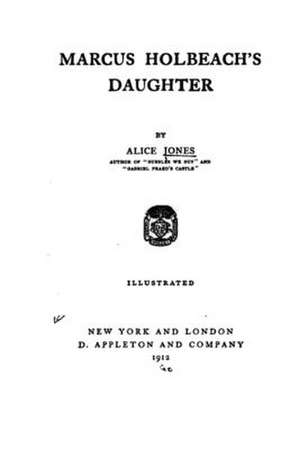 Marcus Holbeach's Daughter de Alice Jones