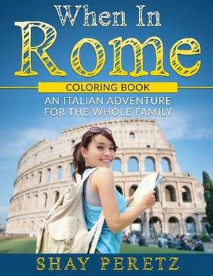 When in Rome - Coloring Book de Shay Peretz