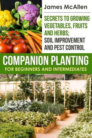 Companion Planting for Beginners and Intermediates de James McAllen