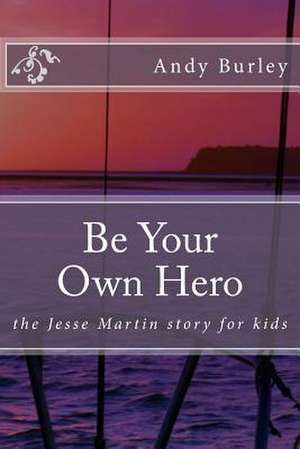 Be Your Own Hero de Andy Burley