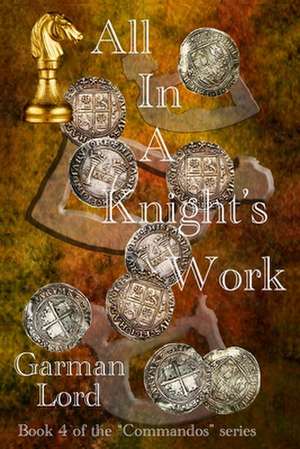 All in a Knight's Work de Garman Lord