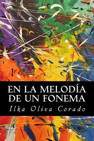 En La Melodia de Un Fonema de Ilka Oliva Corado