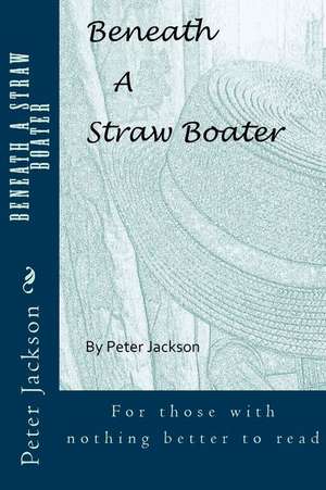 Beneath a Straw Boater de Jackson, MR Peter