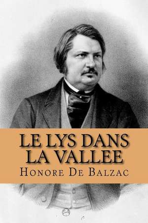 Le Lys Dans La Vallee (French Edition) de Honore De Balzac