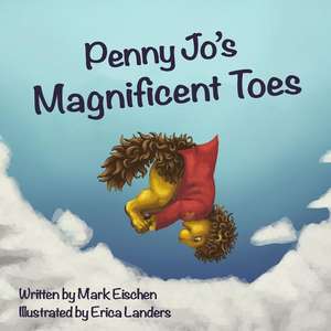 Penny Jo's Magnificent Toes de Mark Eischen