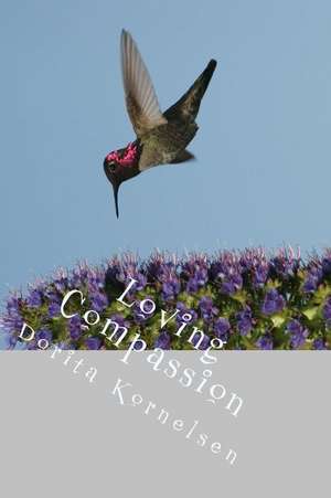 Loving Compassion de Dorita Lynn Kornelsen