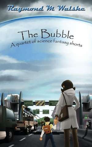 The Bubble de Raymond M. Walshe