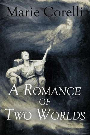 A Romance of Two Worlds de Marie Corelli