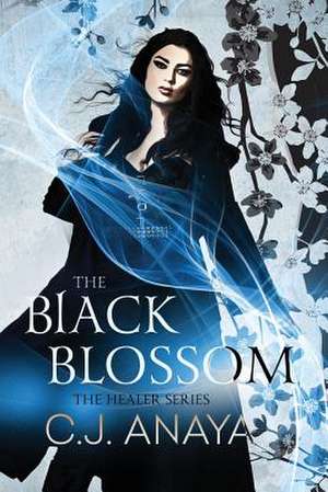 The Black Blossom de C. J. Anaya