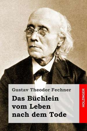 Das Buchlein Vom Leben Nach Dem Tode de Gustav Theodor Fechner