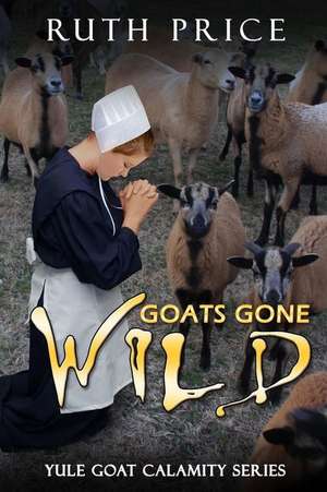 Goats Gone Wild de Ruth Price