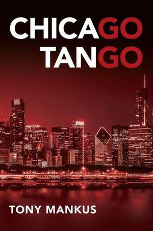 Chicago Tango de Tony Mankus