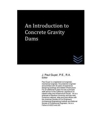 An Introduction to Concrete Gravity Dams de J. Paul Guyer