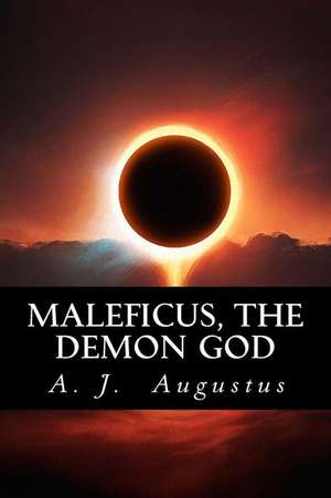 Maleficus, the Demon God de A. J. Augustus