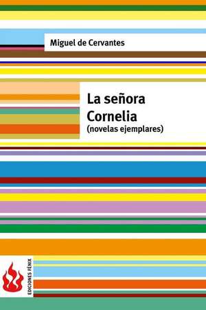 La Senora Cornelia (Novelas Ejemplares) de Miguel De Cervantes