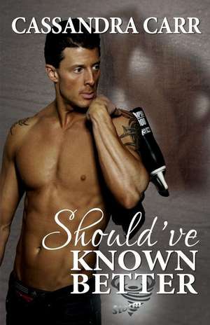 Should've Known Better (Storm Book 1) de Cassandra Carr