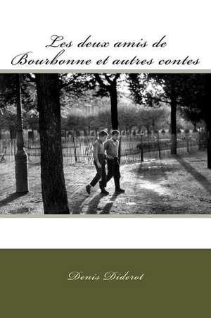 Les Deux Amis de Bourbonne Et Autres Contes de M. Denis Diderot