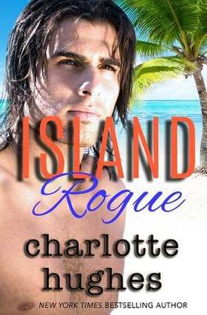 Island Rogue de Charlotte Hughes