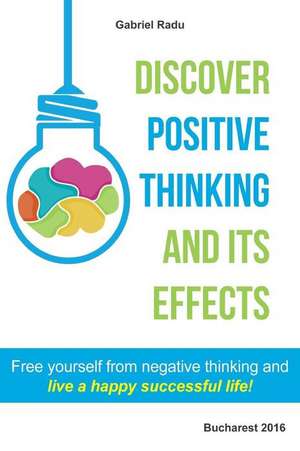 Discover Positive Thinking and Its Effects de Gabriel Radu