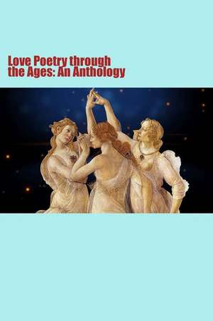 Love Poetry Through the Ages de Miscellaneous