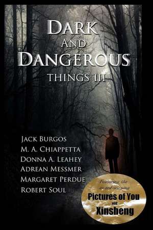 Dark and Dangerous Things III de Donna a. Leahey