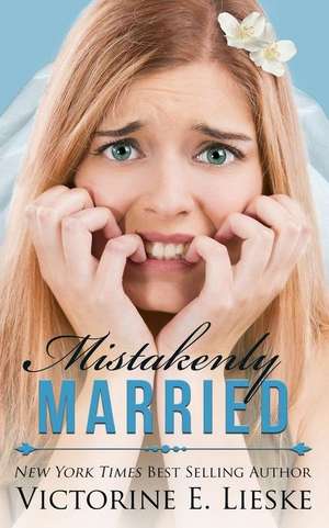 Mistakenly Married de Victorine E. Lieske