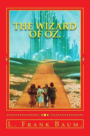 The Wizard of Oz. de L. Frank Baum