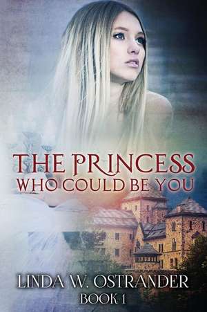 The Princess Who Could Be You, Book I de Dr Linda W. Ostrander