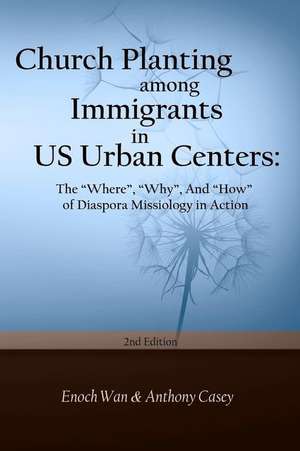 Church Planting Among Immigrants in Us Urban Centers (Second Edition) de Enoch Wan