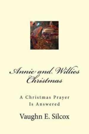 Annie and Willies Christmas de MR Vaughn E. Silcox