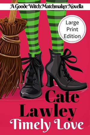 Timely Love Large Print de Cate Lawley