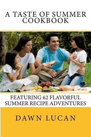 A Taste of Summer Cookbook de Dawn Lucan