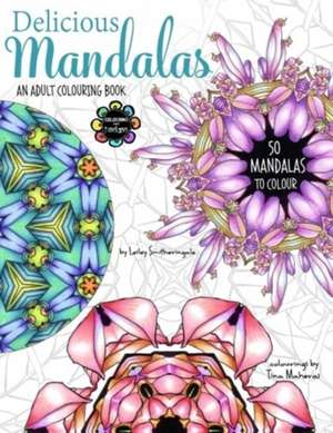 Delicious Mandalas - Mandala Coloring Book for Adults - Mandala Calm Coloring de Lesley Smitheringale