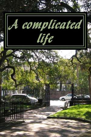 A Complicated Life de Cecilia Terineanu