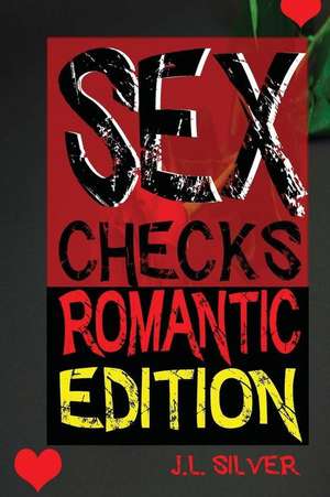 Sex Checks Romantic Edition de J. L. Silver