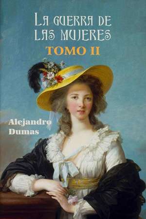 La Guerra de Las Mujeres (Tomo 2) de Alejandro Dumas