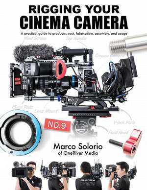 Rigging Your Cinema Camera de Marco Solorio