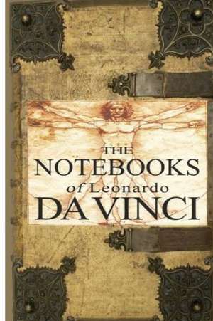 The Notebooks of Leonardo Da Vinci, Complete de Leonardo Da Vinci