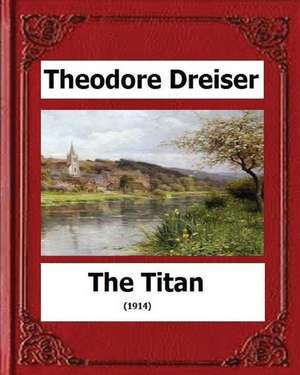 The Titan (1914) by de Theodore Dreiser