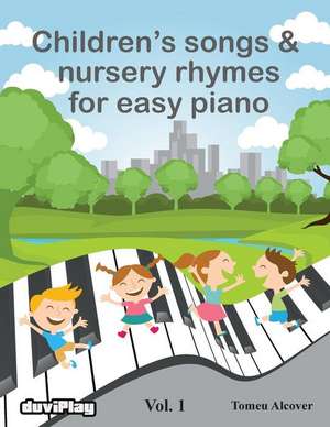 Children's Songs & Nursery Rhymes for Easy Piano. Vol 1. de Tomeu Alcover