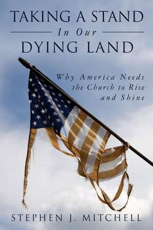 Taking a Stand in Our Dying Land de Stephen J. Mitchell